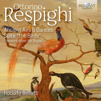 【輸入盤】 Respighi レスピーギ / オルガンによる『リュートのための古風な舞曲とアリア』選集、組曲『鳥』　ロドルフォ・ベッラッティ（オルガン） 【CD】