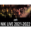 NIK / NIK LIVE 2021-2022 【DVD】