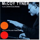 McCoy Tyner マッコイターナー / Plays John Coltrane At The Village Vanguard 【SHM-CD】