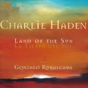 Charlie Haden/Gonzalo Rubalcaba チャーリーヘイデン/ゴンザロルバルカバ / Land Of The Sun 【SHM-CD】