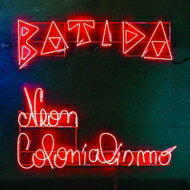 【輸入盤】 Batida / Neon Colonialismo 【CD】