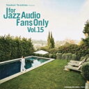 出荷目安の詳細はこちら商品説明演奏を聞くと同時に見る。生演奏のステージを見ているかのような感覚。そんな視点で音楽を聴いて、見て、感じる。すべてのジャズ・ファン、オーディオ・ファンに贈る『For Jazz Audio Fans Only』シリーズ15作目。2008年からジャズ・オーディオにフォーカスしてきた『For Jazz Audio Fans Only』シリーズ。第一弾を発売して以降、良音と良演奏をWでお楽しみいただける極上コンピレーションとして人気を博したこのシリーズもついに15作目を迎えました。音楽鑑賞においての三次元化、立体化が進む現代に、圧倒的な臨場感で音楽を楽しむ、贅沢なひとときを。“ジャズは音で聴け！”をモットーに、質感までもを感じる楽曲をセレクトしました。・セミW紙ジャケット仕様(メーカー・インフォメーションより)曲目リストDisc11.Scarborough Fair / Espen Berg Trio/2.Arabian Princess / triosence/3.Soon / Ake Nordin（Aの上にリング符号）/4.Milonga Del Angel / Mark Sonksen Trio/5.De Nare Ting / Dag Arnesen Trio（Nareのaはaとeの合字）/6.You Don't Know What Love Is / Billy Childs, Buster Williams, Carl Allen/7.Woody'n You / Darryl Hall/8.Praga Nord / Dario Carnovale, Yuri Goloubev, Luca Colussi/9.Darn that Dream / Joe Farnsworth/10.Hello / Vincent Herring/11.Love in Portofino / Alessandro Galati Trio/12.The Other Road / Shai Maestro Trio/13.Someone to Love / Mike Longo Trio