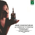 【輸入盤】 Khachaturian ハチャトゥリアン / モスクワのアルメニア人～ピアノ作品集 第1集　ヴィクトリア・テレキエフ 【CD】