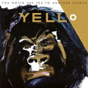 Yello / You Gotta Say Yes To Another Access yLPz