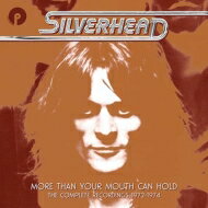 【輸入盤】 Silverhead / More Than Your Mouth Can Hold - The Complete Recordings 1972-1974 (6CD) 【CD】