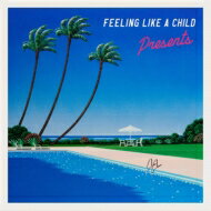 Presents / Feeling Like A Child CD