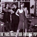 paris match パリスマッチ / OUR FAVOURITE POP 2022 Remaster 【SHM-CD】