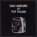 Ben Webster ベンウェブスター / In Hot House 【CD】