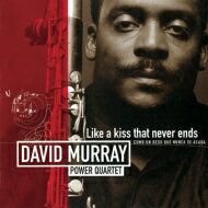 David Murray ǥӥåɥޥ쥤 / Like A Kiss That Never Ends CD