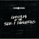 Blind Channel / Lifestyles Of The Sick &amp; Dangerous 