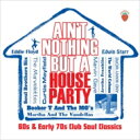 【輸入盤】 Ain't Nothing But A House Party - 60s And Early 70s Club Soul Classics 【CD】