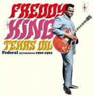 Freddy King / Texas Oil - Federal Recordings 1960-1962 (180g) LP