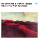 Bill Laurance / Michael League / Where You Wish You Were (180OdʔՃR[h) yLPz