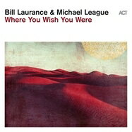 Bill Laurance / Michael League / Where You Wish You Were (180グラム重量盤レコード) 【LP】