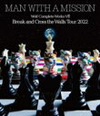MAN WITH A MISSION }EBYA~bV / Wolf Complete Works VIII `Break and Cross the Walls Tour 2022` (Blu-ray) yBLU-RAY DISCz