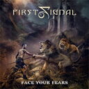 First Signal ファーストシグナル / Face Your Fears 【CD】