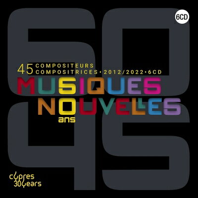 【輸入盤】 ミュジーク・ヌーヴェル 60周年記念ボックス～現代ベルギーの45人の作曲家たち 2012-2022（6CD） 【CD】