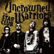 THE STAR CLUB スタークラブ / UNCROWNED WARRIORS 【CD Maxi】