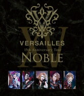 Versailles ベルサイユ / 15th Anniversary Tour -NOBLE- 【初回限定盤】(Blu-ray+2CD) 【BLU-RAY DISC】