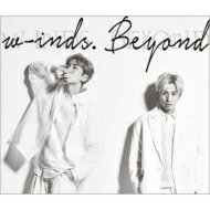 w-inds. (winds.) ウィンズ / Beyond 【初回限定盤】(+Blu-ray) 【CD】