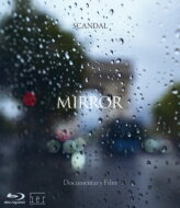 SCANDAL スキャンダル / SCANDAL “Documentary film MIRROR” (Blu-ray) 【BLU-RAY DISC】