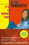 山下達郎 ヤマシタタツロウ / IT'S A POPPIN' TIME 【完全生産限定盤】(2枚組 / カセットテープ) 【Cassette】