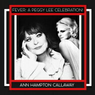 【輸入盤】 Ann Hampton Callaway / Fever: A Peggy Lee Celebration! 【CD】