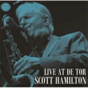 Scott Hamilton スコットハミルトン / Live At De Tor 【CD】