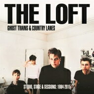 Loft (Rock) / Ghost Trains &amp; Country Lanes Studio, Stage &amp; Sessions 1984-2015 【LP】