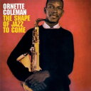 【輸入盤】 Ornette Coleman オーネットコールマン / Shape Of Jazz To Come 【CD】