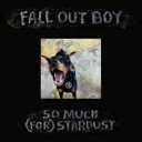 【輸入盤】 Fall Out Boy フォールアウトボーイ / So Much (For) Stardust 【CD】