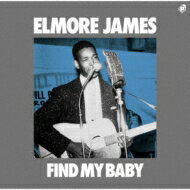 Elmore James エルモアジェイムス / Find My Baby 【CD】