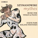 【輸入盤】 Szymanowski シマノフスキ / 神話、ヴァイオリン・ソナタ、夜想曲とタランテラ、他 スーイエ・パク、ローランド・ペンティネン 【SACD】