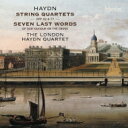 【輸入盤】 Haydn ハイドン / 弦楽四重奏曲集『ロプコヴィッツ四重奏曲』、十字架上のキリストの最後の7つの言葉 ロンドン・ハイドン四重奏団(2CD) 【C...