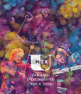 宇都宮隆 ウツノミヤタカシ / Takashi Utsunomiya Tour 2022 U Mix #2 (Blu-ray) 【BLU-RAY DISC】のサムネイル