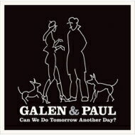 【輸入盤】 Galen &amp; Paul / Can We Do Tomorrow Another Day? 【CD】