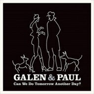 Galen &amp; Paul / Can We Do Tomorrow Another Day? (Blu-specCD2) 【CD】