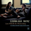 【輸入盤】 Elisenda Julia / Rai Paz / Love Will Be The Theme Song 【CD】