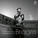 『Bridges』　玉木 優（トロンボーン） 【CD】