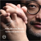 海野雅威 ウンノタダタカ / I Am, Because You Are (SHM-CD) 【SHM-CD】