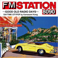 FM STATION 8090 `GOOD OLD RADIO DAYS` DAYTIME CITYPOP by Kamasami Kong  CD 