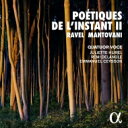【輸入盤】 Ravel ラベル / 瞬間の詩 2〜ラヴェル: 弦楽四重奏曲、『マ・メール・ロワ』七重奏版、B.マントヴァーニ: 弦楽四重奏曲第5番、他 ヴォーチ...