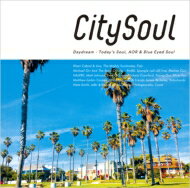 City Soul : Daydream - Today 039 s Soul, AOR Blue Eyed Soul 【CD】