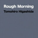 東田トモヒロ / Rough Morning 【CD】
