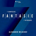 【輸入盤】 『ファンタジー〜7人の作曲家、7種の鍵盤楽器による』 アレクサンドル・メルニコフ 【CD】