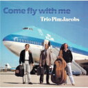 Trio Pim Jacobs / Come Fly With Me 【SHM-CD】