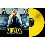 Nirvana ニルバーナ / Greatest Hits Live On Air (イエローヴァイナル仕様 / アナログレコード) 【LP】