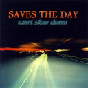 Saves The Day / Can't Slow Down yLPz