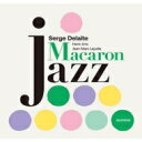 Serge Delaite ZWf[g / Macaron JazziAiOR[hj yLPz