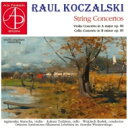  コチャルスキ、ラウル（1885-1948） / ヴァイオリン協奏曲、チェロ協奏曲　アグニェシュカ・マルハ、ウカシュ・トゥジェシュ、ヴォイチェフ・ロデク＆ルブリン・フィル 